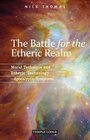 The Battle for the Etheric Realm Moral Technique and Etheric Technology  Apocalyptic Symptoms