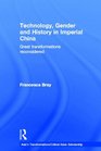 Technology Gender and History in Imperial China Great Transformations Reconsidered