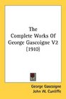 The Complete Works Of George Gascoigne V2