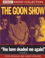 The Goon Show You Have Deaded Me Again