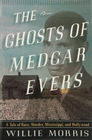 Ghosts of Medgar Evers, The : A Tale of Race, Murder, Mississippi, and Hollywood