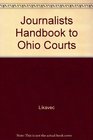 Journalists Handbook to Ohio Courts