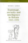 Espionage Security and Intelligence in Britain 19451970