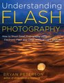 Understanding Flash Photography How to Shoot Great Photographs Using Electronic Flash and Other Artificial Light Sources
