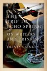 The Trip to Echo Spring On Writers and Drinking