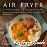 Air Fryer Ultimate Cookbook  2nd Edition The Quick  Easy Guide to Delicious Air Fryer Meals  Air Fryer Recipes  Complete Air Fryer Guide