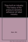 They built an industry The history of the pressure sensitive adhesive roll label industry