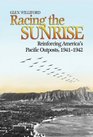 Racing the Sunrise The Reinforcement of America's Pacific Outposts 19411942