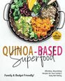 QuinoaBased Superfood Family  Budget Friendly Effortless Nourishing Recipes for Your Family's Daily WellBeing