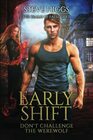 Early Shift Don't Challenge the Werewolf Book 1