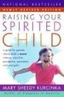 Raising Your Spirited Child A Guide for Parents Whose Child Is More Intense Sensitive Perceptive Persistent and Energetic