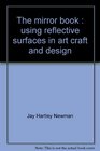 The Mirror Book Using Reflective Surfaces in Art Craft and Design