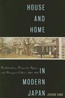 House and Home in Modern Japan  Architecture Domestic Space and Bourgeois Culture 18801930