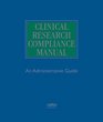 Clinical Research Compliance Manual An Administrative Guide