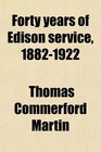 Forty years of Edison service 18821922