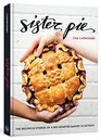 Sister Pie The Recipes and Stories of a BigHearted Bakery in Detroit