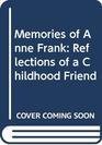 Memories of Anne Frank Reflections of a Childhood Friend