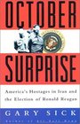 October Surprise America's Hostages in Iran and the Election of Ronald Reagan