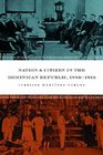 Nation and Citizen in the Dominican Republic 18801916