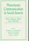 Pheromone Communication In Social Insects Ants Wasps Bees And Termites