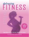Delivering Fitness Your Guide to Health And Strength Training During Pregnancy