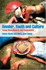 Gender Youth and Culture Young Masculinities and Femininities