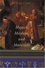 Magick Mayhem and Mavericks The Spirited History of Physical Chemistry