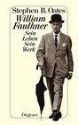 William Faulkner Sein Leben Sein Werk