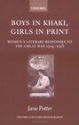 Boys in Khaki Girls in Print Women's Literary Responses to the Great War 19141918