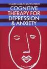 Cognitive Therapy for Depression and Anxiety A Practitioner's Guide