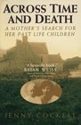 Across Time And Death A Mother's Search For Her Past Life Children