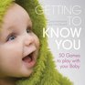 Getting to Know You Simple Games to Play with Your New Baby