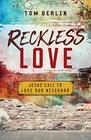 Reckless Love Jesus' Call to Love Our Neighbor