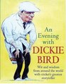 An Evening with Dickie Bird Wit and Wisdom from Around the World with Cricket's Greatest Storyteller