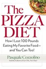 The Pizza Diet How I Lost 100 Pounds Eating My Favorite Food  and You Can Too