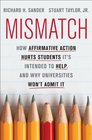 Mismatch How Affirmative Action Hurts the Students It's Intended to Help and Why Universities Won't Admit It