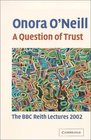A Question of Trust  The BBC Reith Lectures 2002