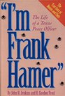 I'm Frank Hamer: The Life of a Texas Peace Officer