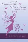 Lavender the Fairy Princess Book 1 My World