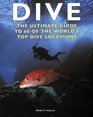 Dive: The Ultimate Guide To 60 Of The Worlds Top Dive Locations (Ultimate Sports Guide)