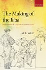 The Making of the Iliad Disquisition and Analytical Commentary