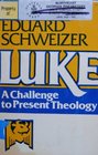 Luke A Challenge to Present Theology
