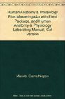 Human Anatomy  Physiology Plus MasteringAP with eText Package and Human Anatomy  Physiology Laboratory Manual Cat Version