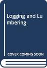 Logging and Lumbering