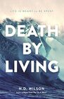 Death by Living Life Is Meant to Be Spent