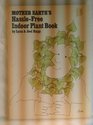 Mother Earth's HassleFree Indoor Plant Book