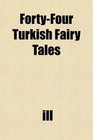 FortyFour Turkish Fairy Tales