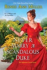 Never Marry a Scandalous Duke (Infamous Lords, Bk 6)