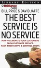 The Best Service Is No Service How to Liberate Your Customers from Customer Service Keep Them Happy and Control Costs