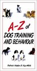 AZ Of Dog Training and Behavior
